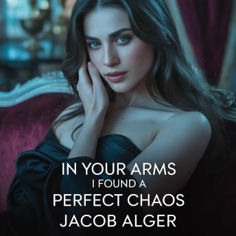 In your arms I found a perfect chaos