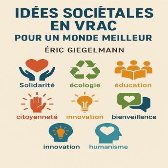 [French] - Idées sociétales en vrac: pour un monde meilleur