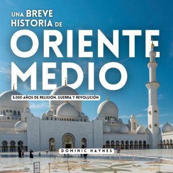 [Spanish] - Una breve historia de Oriente Medio: 5.000 años de religión, guerra y revolución