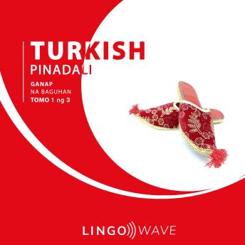[Tagalog] - Turkish Pinadali - Ganap na Baguhan - Tomo 1 ng 3
