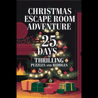 Christmas Escape Room Adventure: 25 Days of Thrilling Puzzles and Riddles'
