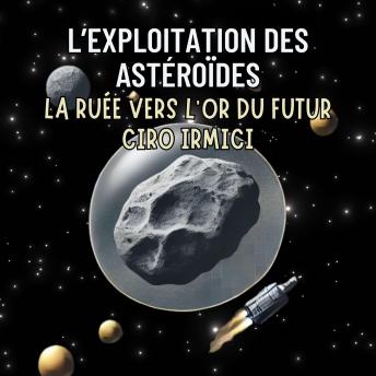 [French] - L’Exploitation des Astéroïdes : La Ruée vers l’Or du Futur