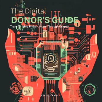 The Digital Donor’s Guide: Transforming Philanthropy Through Crypto