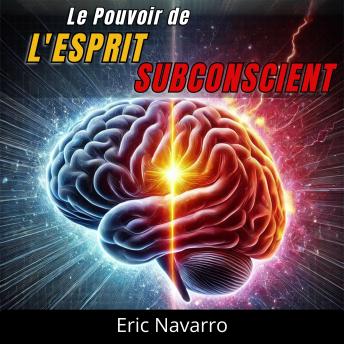 [French] - Le Pouvoir de l'Esprit Subconscient : Reprogramme ta Vie pour la Santé, la Richesse et le Bonheur de ton être