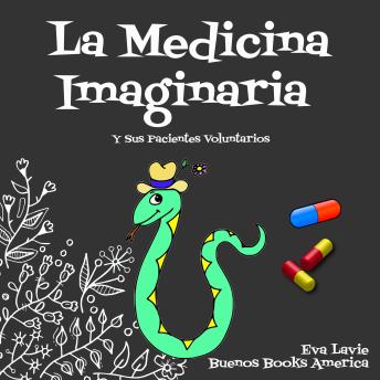 [Spanish] - La Medicina Imaginaria Y Sus Pacientes Voluntarios