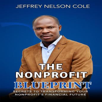 The Nonprofit Blueprint: Secrets to Transforming Your Nonprofit’s Financial Future