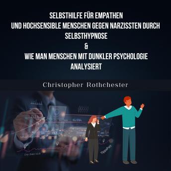 [German] - Selbsthilfe für Empathen und hochsensible Menschen gegen Narzissten durch Selbsthypnose & Wie man Menschen mit dunkler Psychologie analysiert (German Edition)