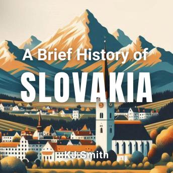 A Brief History of Slovakia