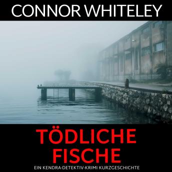 [German] - tödliche Fische: ein Kendra-Detektiv-Krimi Kurzgeschichte