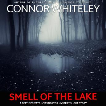 Smell Of The Lake: A Bettie Private Eye Mystery Short Story