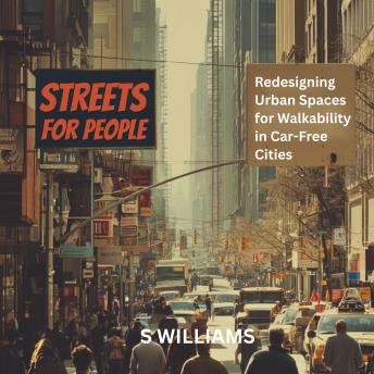 Streets for People: Redesigning Urban Spaces for Walkability in Car-Free Cities