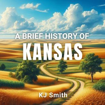 A Brief History of Kansas