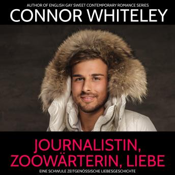 [German] - Journalistin, Zoowärterin, Liebe: Eine schwule zeitgenössische Liebesgeschichte