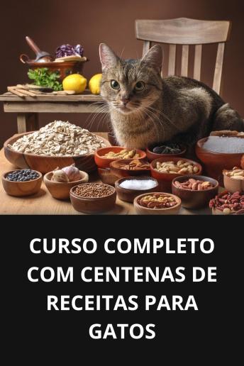[Portuguese] - CURSO COMPLETO COM CENTENAS DE RECEITAS PARA GATOS