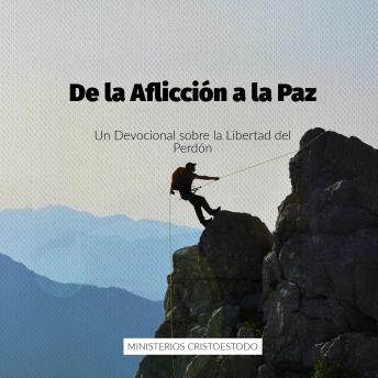 [Spanish] - De la Aflicción a la Paz: Un Devocional sobre la Libertad del Perdón