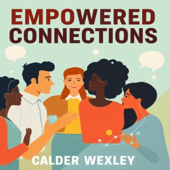 Empowered Connections: Unleash Your Hidden Wealth: 'Elevate your journey with Empowered Connections! Access dynamic audio lessons to reveal your true wealth potential!'