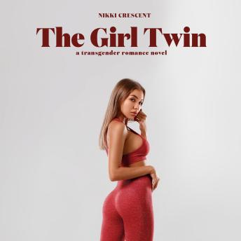 The Girl Twin: A Transgender Romance Novel