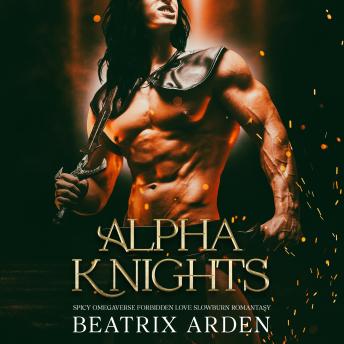 Alpha Knights: Spicy Omegaverse Forbidden Love Slowburn Romantasy