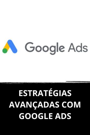[Portuguese] - ESTRATÉGIAS AVANÇADAS COM GOOGLE ADS