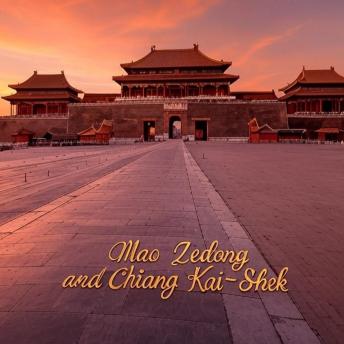 Mao Zedong and Chiang Kai-Shek: The History of the Rivals Who Fought the Chinese Civil War