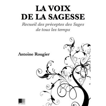 [French] - La voix de la Sagesse: Recueil des préceptes des sages de tous les temps
