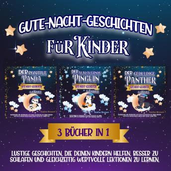 [German] - Gute-Nacht-Geschichten: 3 Bücher in 1: Lustige Geschichten, die deinem Kind helfen, besser zu schlafen und gleichzeitig wertvolle Lektionen zu lernen.