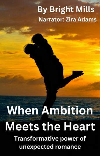 When Ambition Meets the Heart: Transformative power of unexpected romance