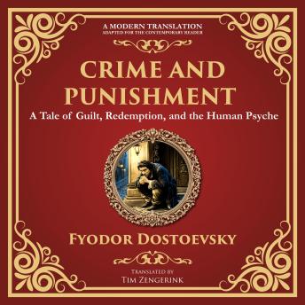 Crime and Punishment: Dostoevsky’s Exploration of Guilt, Redemption, and Justice