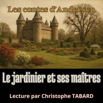[French] - Le jardinier et ses maîtres: Les contes d'Andersen