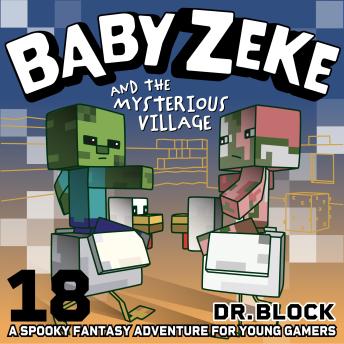 Baby Zeke and the Mysterious Village: A Spooky Fantasy Adventure for Young Gamers