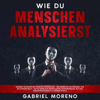 [German] - Wie du Menschen analysierst: Geheime Techniken der Dunklen Psychologie - Lies Menschen blitzschnell wie ein offenes Buch – nutze verdeckte Manipulation, Körpersprache, NLP und Gedankenkontrolle zu deinem Schutz.