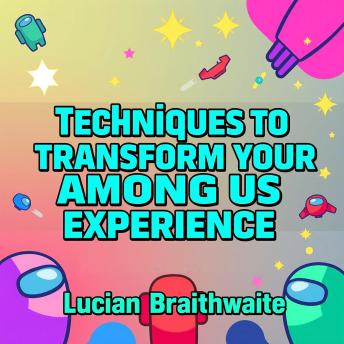 Techniques to Transform Your Among Us Experience: 'Revolutionize your Among Us skills! Unlock dynamic audio lessons for ultimate victory in every game!'ElevateAura Audiobooks