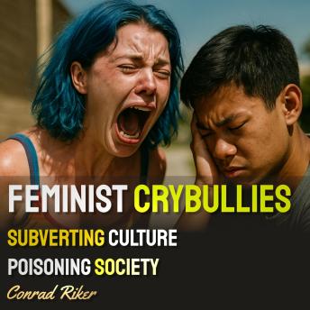 Feminist Crybullies: Subverting Culture Poisoning Society