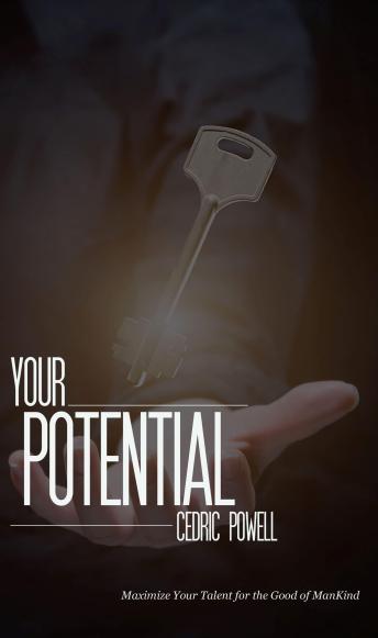 Your Potential: Maximize your talent for the good of mankind