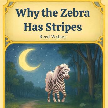 Why the Zebra Has Stripes: A Magical Tale About Curiosity, Identity, and the Power of Asking Why