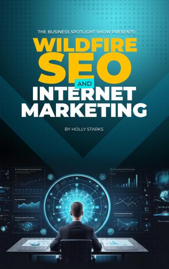 The Business Spotlight Show Presents: Wildfire SEO and Internet Marketing
