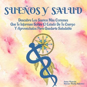 [Spanish] - Sueños Y Salud: Descubre Los Sueños Más Comunes Que Te Informan Sobre El Estado De Tu Cuerpo Y Aprovéchalos Para Quedarte Saludable