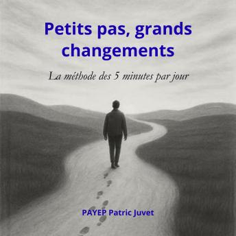 [French] - Petits pas, grands changements: La méthode des 5 minutes par jour