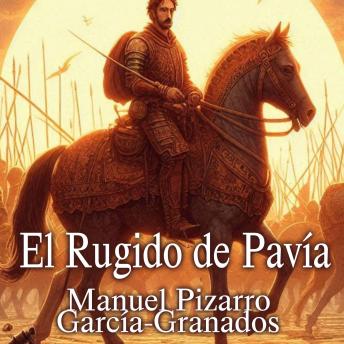 [Spanish] - El rugido de Pavía: La caída de un rey, el ascenso de un imperio