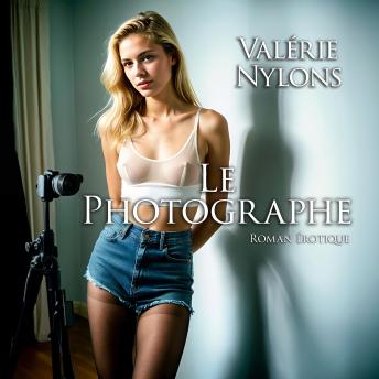 [French] - Le Photographe | Roman Érotique