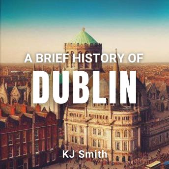 A Brief History of Dublin