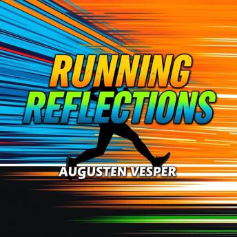 Running Reflections: Heartfelt Insights for Every Stride: 'Transform your runs with 'Running Reflections'—deep insights and powerful audio lessons for inspired strides!'