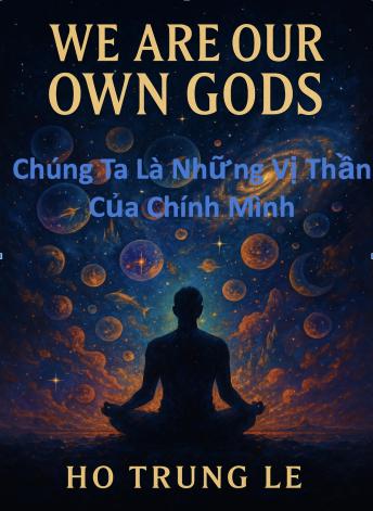 [Vietnamese] - CHÚNG TA LÀ NHỮNG VỊ THẦN CỦA CHÍNH MÌNH