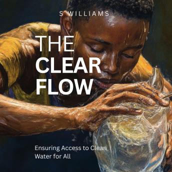 The Clear Flow: Ensuring Access to Clean Water for All