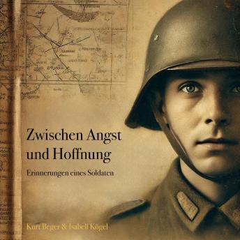 [German] - Zwischen Angst und Hoffnung - Erinnerungen eines Soldaten