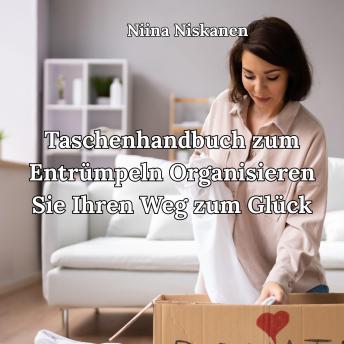 [German] - Taschenhandbuch zum Entrümpeln Organisieren Sie Ihren Weg zum Glück