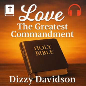 The Power of Love – A Biblical Guide for Christians: Letting God’s Love Heal, Lead, and Empower You