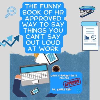The Funny Book of HR Approved Way To Say Things You Can’t Say Out Loud At Work