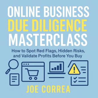 Online Business Due Diligence Masterclass: How to Spot Red Flags, Hidden Risks, and Validate Profits Before You Buy