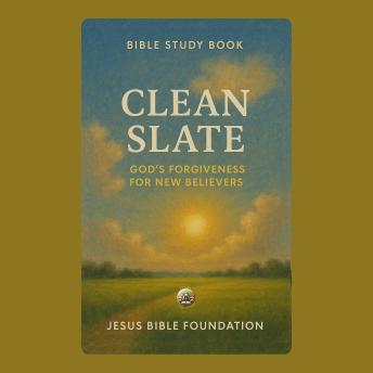 Bible Study Book Clean Slate: God’s Forgiveness for New Believers
